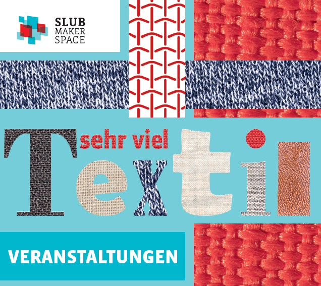 Flyermotiv zur Textilkampagne im SLUB Makerspace - grafisch angelehnt an verschiedene Stoffe und Farben